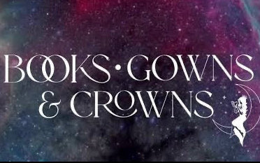 Text 'BOOKS • GOWNS & CROWNS' on a starry night sky background with a silhouette of a woman.